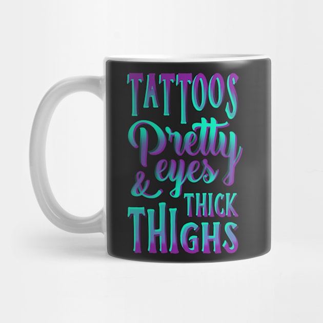 Tattoos Pretty Eyes And Thick Thighs by tshirttrending